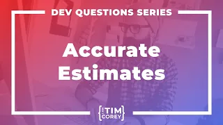 How Do I Estimate Tasks Correctly? How Do I Estimate Time Accurately?