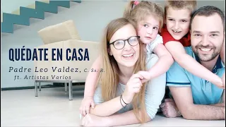 Padre Leo Valdez | Quédate en Casa (Vídeo Oficial)