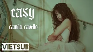 [ Vietsub ] Easy - Camila Cabello ( Lyric Video )