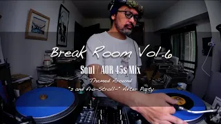 【45s Mix】ソウル/AOR メロウグルーヴ(Soul / AOR Mellow Groove Vinyl 45s Mix) BreakRoom Vol.6