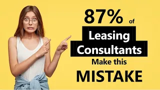 87% of Leasing Consultants Make this Mistake!