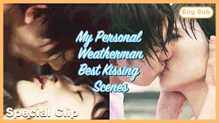 [ENG SUB] [Special Clip] My Personal Weatherman Best Kissing Scenes 😘