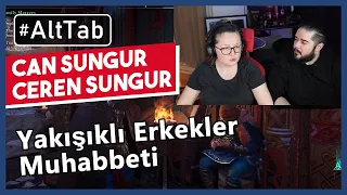 Can Sungur ve Ceren Sungur - Yakışıklı Erkekler Muhabbeti #AltTab