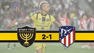 חוויה של פעם בחיים !!!! בית"ר ירושלים - אתלטיקו מדריד - 1:2 , 21.05.19 - טרוף