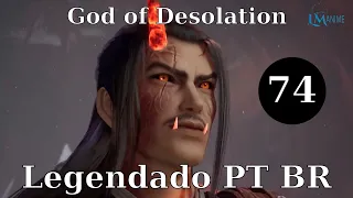 God of Desolation [Tian Huang Zhen Shen] 74 Legendado PT BR