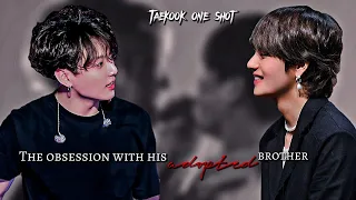 𝐓𝐡𝐞 𝐎𝐛𝐬𝐞𝐬𝐬𝐢𝐨𝐧 𝐖𝐢𝐭𝐡 𝐇𝐢𝐬 𝐀𝐝𝐨𝐩𝐭𝐞𝐝 𝐁𝐫𝐨𝐭𝐡𝐞𝐫  || Taekook one shot || KIM JEON