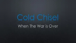 Cold Chisel When The War Is Over Lyrics