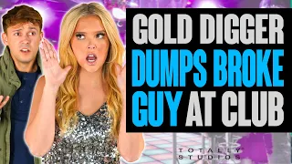 GOLD DIGGER Dumps BROKE GUY at Nightclub, Regrets it at the End. Totally Studios