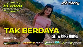 DJ - TAK BERDAYA SLOW BASS || ELVINA PROJECTS FEAT SUMAWE SLOW BASS ||