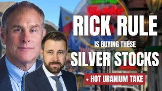 Rick Rule Is Buying These Silver Stocks + Uranium Hot Take