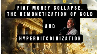 Fiat Money Collapse, the Remonetization of Gold and Hyperbitcoinization