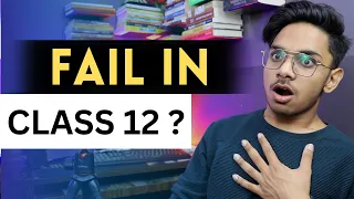 Can You FAIL in Class 12 Board Exams 2024 ? - FAIL in Class 12 - Class 12 Compartment