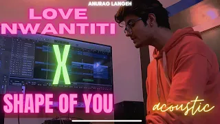 CKay- Love Nwantiti X Shape Of You ( Indian Acoustic Cover ) | Anurag Langeh