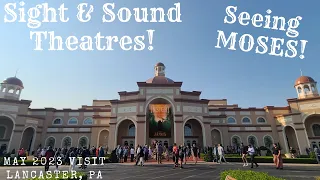 Sight & Sound Theatres! Seeing Moses! May 2023 Visit! Lancaster, PA