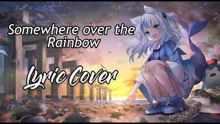 【GAWR GURA】- Somewhere Over The Rainbow (With Lyrics)