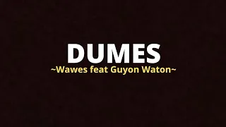 Dumes - Wawes Feat Guyon Waton (Lirik)