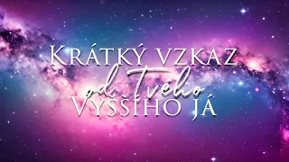 VZKAZ OD VYŠŠÍHO JÁ| PTÁŠ SE JAK ZMĚNIT SVŮJ ŽIVOT? ❤ #22 | motivační video