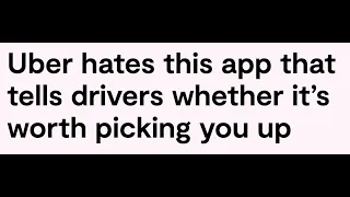 Uber hates this app that tells drivers whether it’s worth picking you up #StopClub