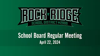 Rock Ridge School Board Regular Meeting 4/22/24 at 6:00 PM