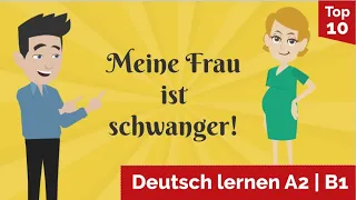 Learn German A2, B1 / My wife is pregnant / We have a baby / I'm pleased