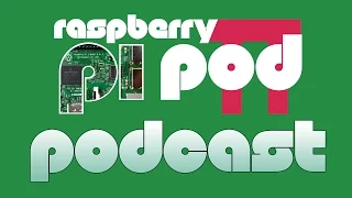 Raspberry PiPod Podcast - Episode 4 - for Raspberry PI enthusiasts