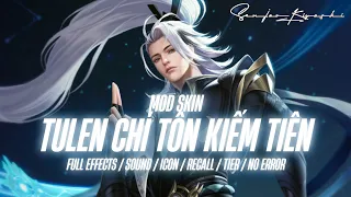 MOD SKIN TULEN CHÍ TÔN KIẾM TIÊN FULL EFFECTS S2 2024