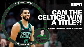 Previewing Wolves vs. Nuggets Game 7 + Boston's title hopes & Mavs' trades! | The Lowe Post