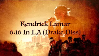 Kendrick Lamar - "6:16 In L.A" (Drake Diss) Lyric Video #rap #kendricklamar #hiphop #drake