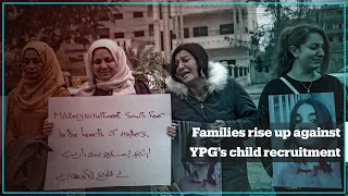 Syrian mothers protest against YPG’s child recruitment in Qamishli