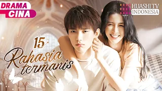 💖💌Rahasia termanis| EP15 |The Sweetest Secret  | 你是我最甜蜜的心事 🩹💘