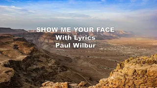 Show Me Your Face with Lyrics Paul Wilbur