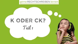 k oder ck? - So erkennst du den Unterschied! | Teil 1 | gerne RECHTSCHREIBEN lernen