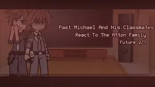 Past Michael And His Classmates React To The Afton Family's Future!