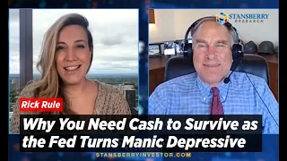 Rick Rule: Why You Need Cash to Survive as the Fed Turns Manic Depressive