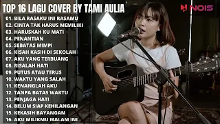 BILA RASAKU INI RASAMU - KERISPATIH | TAMI AULIA FULL ALBUM COVER TERBARU 2022