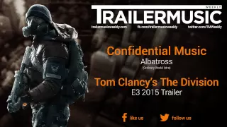 Tom Clancy’s The Division - E3 2015 Trailer Music (Confidential Music - Albatross)