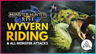 Monster Hunter Rise | Wyvern Riding Explained & All Monster Attacks so Far