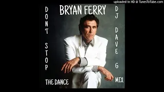 Bryan Ferry - Don't Stop The Dance (DJ Dave-G mix)