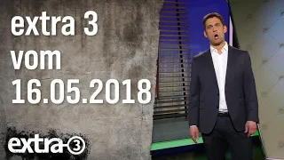 Extra 3 vom 16.05.2018 | extra 3 | NDR