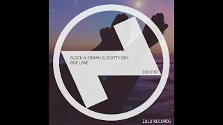 Block & Crown, Scotty Boy - One Love (Original Mix)