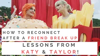 LESSONS FROM KATY PERRY, TAYLOR SWIFT AND THE HILLS: How To Get Over A Friend Break Up!