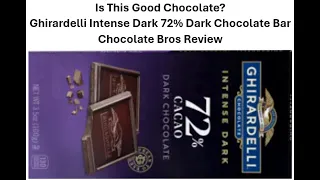 Is This Good Chocolate? Chocolate Bros Review Ghirardelli Intense Dark 72% Dark Chocolate Bar