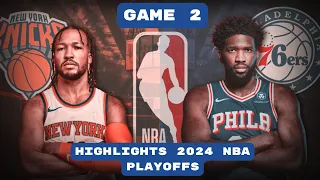 Game 2: New York Knicks vs Philadelphia 76ers (April 22, 2024) Full Game Highlight 2024 NBA Playoffs