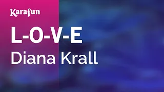 L-O-V-E - Diana Krall | Karaoke Version | KaraFun