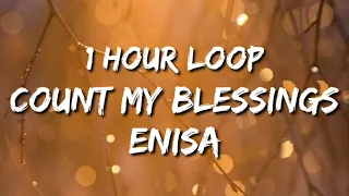 Enisa - Count My Blessings (1 Hour Loop)