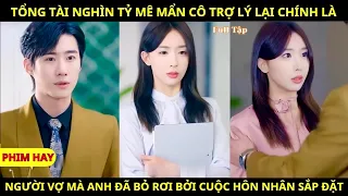 Tổng Tài Nghìn Tỷ Mê Mẩn Cô Trợ Lý Lại Chính Là Người Vợ Mà Anh Đã Bỏ Rơi Bởi Cuộc Hôn Nhân Sắp Đặt