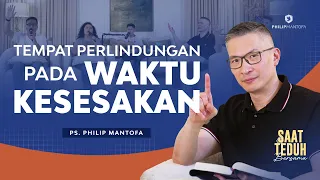 Saat Teduh Bersama - TEMPAT PERLINDUNGAN PADA WAKTU KESESAKAN | 21 Februari 2024 (Philip Mantofa)