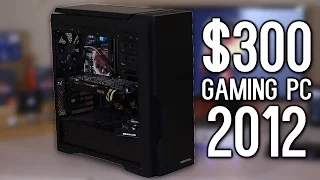 The $300 Gaming PC from 2012 - How was PC gaming 5 years ago? | OzTalksHW