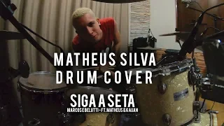 Matheus Silva - Siga a Seta- Marcos e Belutti ft. Matheus & Kauan (DRUM COVER)