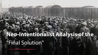 How the "Final Solution" Came About: A Neo-Intentionalist Analysis